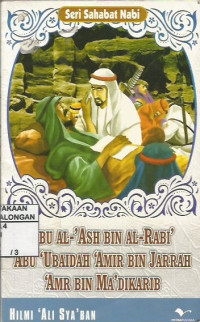 Abu Al- Ash Bin Al-Rabi' ; Abu 'Ubaidah ' Amir Bin Jarrah ; ' Amr Bin Ma'dikarib