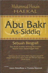 Abu Bakar As- Siddiq ; Sebuah Biografi dan Studi Analisis tentang Permukaan Sejarah Islam Sepeninggal Nabi