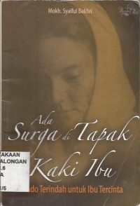 Ada Surga di Tapak Kaki Ibu ; Kado Terindah Untuk Ibu Tercinta