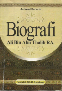 Biografi Ali Bin Abu Thalib RA.