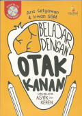 Belajar dengan Otak Kanan ; Cara Belajar Asyik dan Keren