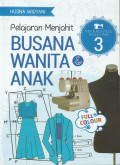 Pelajaran Menjahit Busana Wanita & Anak : Buku Kursus Mode Tingkat Mahir 3