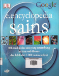 DK Google E. encyclopedia sains : Ensiklopedia sains yang tersambung ke situs web khusus dan lebih dari 1000 tautan terkini