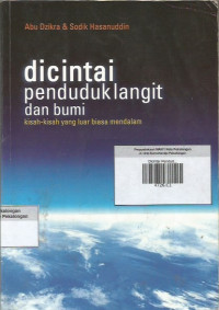 Dicintai Penduduk Langit dan Bumi ; Kisah - Kisah Yang Luar Biasa Mendalam