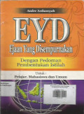 EYD Ejaan Yang Disempurnakan ; Dengan Pedoman Pembentukan Istilah ; Untuk : Pelajar, Mahasiswa dan Umum