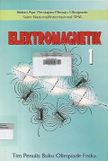 Elektromagnetik 1 ; Bahan ajar persiapan menuju olimpiade sains nasional/internasional SMA