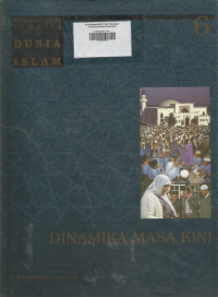 Ensiklopedi Tematis Dunia Islam ; Jilid 6 Dinamika Masa Kini