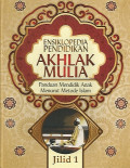 Ensiklopedia Pendidikan Akhlak Mulia Panduan Mendidik Anak Menurut Metode Islam Jilid 1