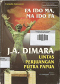 Fa Ido Ma , Ma Ido Fa ; J.A. Dimara ; Lintas Perjuangan Putra Papua.