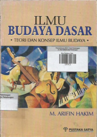 Ilmu Budaya Dasar ; Teori dan Konsep Ilmu Budaya