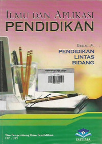 Ilmu dan Aplikasi Pendidikan ; Bagian IV Pendidikan Lintas Bidang