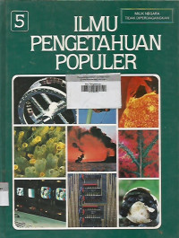 Ilmu Pengetahuan Populer Jilid 5 ; Ilmu Fisika, Biologi Umum