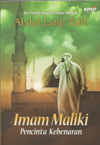 Imam Maliki ; Pencinta Kebenaran ; Seri Novel Biografi Imam Mazhab