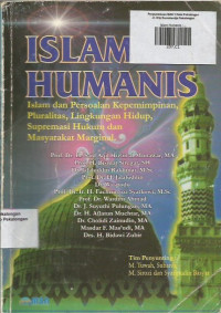 Islam Humanis ; Islam dan Persoalan Kepemimpinan,Pluralitas,Lingkungan,Supremasi Hukum dan Masyarakat Marginal.