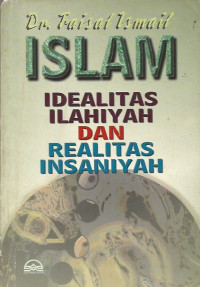 Islam, Idealitas Ilahiyah dan Realitas Insaniyah