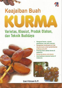 Keajaiban Buah Kurma ; Varietas, Khasiat, Produk Olahan dan Teknik Budidaya