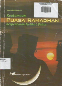 Keutamaan Puasa Ramadhan Berpedoman Melihat Bulan