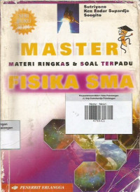 Master ; Materi Ringkas & Soal Terpadu Fisika SMA