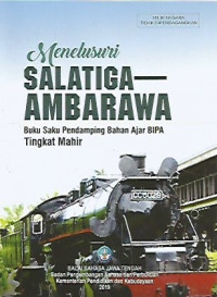 Menelusuri Salatiga - Ambarawa ; Buku Saku Pendamping Bahan Ajar BIPA Tingkat Mahir