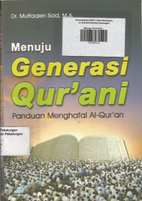 Menuju Generasi Qur'ani ; Panduan Menghafal Al-Qur'an