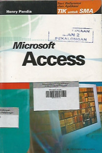 Microsoft Access ; Seri Referensi dan Aplikasi TIK untuk SMA