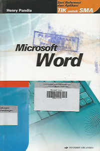 Microsoft Word ; Seri Referensi dan Aplikasi TIK untuk SMA