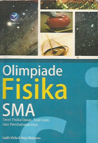 Olimpiade Fisika SMA ; Teori Fisika Dasar, Soal-soal, dan Pembahasannya
