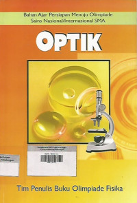 Optik ; Bahan ajar persiapan menuju olimpiase sains nasional/internasional SMA