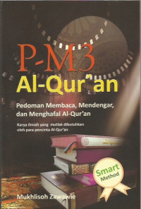 P-M3 Al- Qur'an ; Pedoman Membaca , Mendengar , dan Menghafal Al- Qur'an