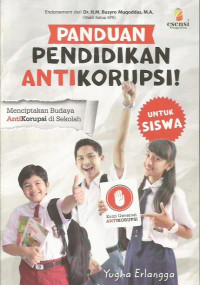 Panduan Pendidikan Anti Korupsi! ; Menciptakan Budaya Anti Korupsi di Sekolah