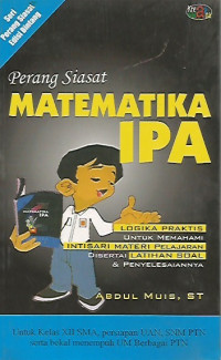 Perang Siasat Matematika IPA ; Untuk Kelas XII SMA, persiapan UAN, SNMPTN