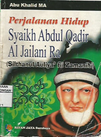 Perjalanan Hidup Syaikh Abdul Qadir Al jailani Ra (Silthanul Auliya' fii Zamanihi)