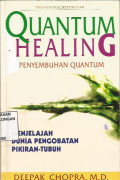 Quantum Healing ; Penyembuhan Quantum ; Penjelajah Dunia Pengobatan Pikiran-Tubuh