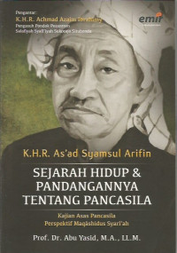 K.H.R. As'ad Syamsul Arifin; Sejarah Hidup & Pandangannya Tentang Pancasila ; Kajian Asas Pancasila Perspektif Maqashidus Syari'ah