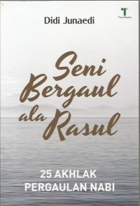 Seni Bergaul ala Rasul ; 25 Akhlak Pergaulan Nabi