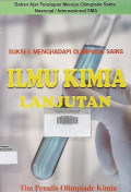 Ilmu Kimia Lanjutan ; Bahan Ajar Persiapan Menuju Olimpiade Sains Nasional/ Internasional SMA