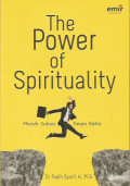 The Power of Spirituality ; Meraih Sukses Tanpa Batas