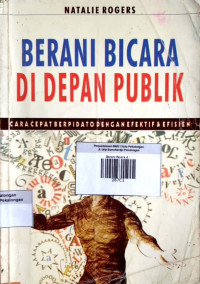 Berani Bicara di depan Publik : Cara Cepat Berpidato dengan Efektif & Efisien