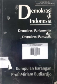 Demokrasi di Indonesia ; Demokrasi Parlementer dan Demokrasi ; Kumpulan Karangan Prof. Miriam Budiarjo