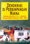 Demokrasi di Persimpangan Makna ; Respon Intelektual Muslim Indonesia Terhadap Konsep Demokrasi ( 1966 - 1993 )