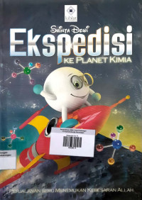 Ekspedisi Ke Planet Kimia ; Perjalanan Seru Menemukan Kebesaran Allah