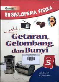 Ensiklopedia Fisika Buku 5 : Getaran , Gelombang , dan Bunyi