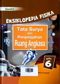 Ensiklopedia Fisika Buku 6 : Tata Surya dan Penjelejahan Ruang Angkasa