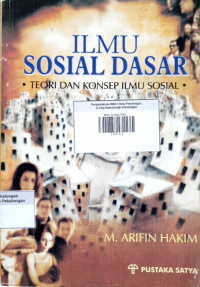 Ilmu Sosial Dasar ; Teori dan Konsep Ilmu Sosial