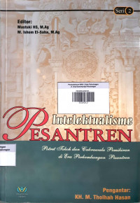Intelektualisme Pesantren ; Potret Tokoh dan Cakrawala Pemikiran di Era Pertumbuhan Pesantren Seri 2