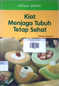 Kiat Menjaga Tubuh Tetap Sehat