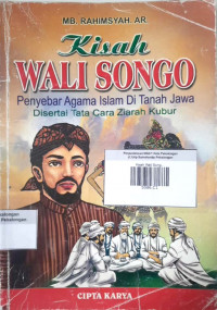 Kisah Wali Songo ; Penyebar Agama Islam di Tanah Jawa Disertai Tata Cara Ziarah Kubur