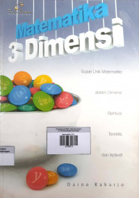 Matematika 3 Dimensi ; Sajian Unik Matematika dalam Dimensi, Spiritual, Teoretis, dan Aplikatif