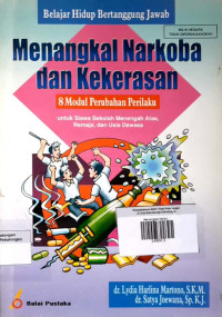 Menangkal Narkoba dan Kekerasan ; 8 Modul Perubahan Perilaku untuk Siswa Sekolah Menengah Atas, Remaja, dan Usia Dewasa.