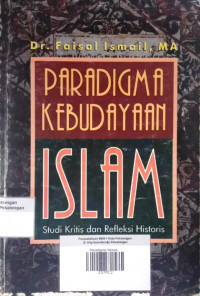 Paradigma Kebudayaan Islam ; Studi Kritis dan Refleksi Historis